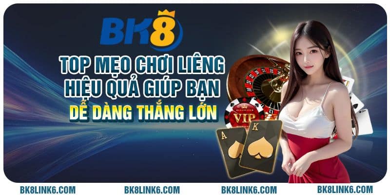 Top mẹo chơi Liêng hiệu quả giúp bạn dễ dàng thắng lớn