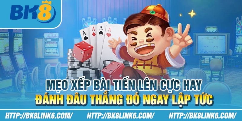 Mẹo xếp bài tiến lên cực hay: Đánh đâu thắng đó ngay lập tức